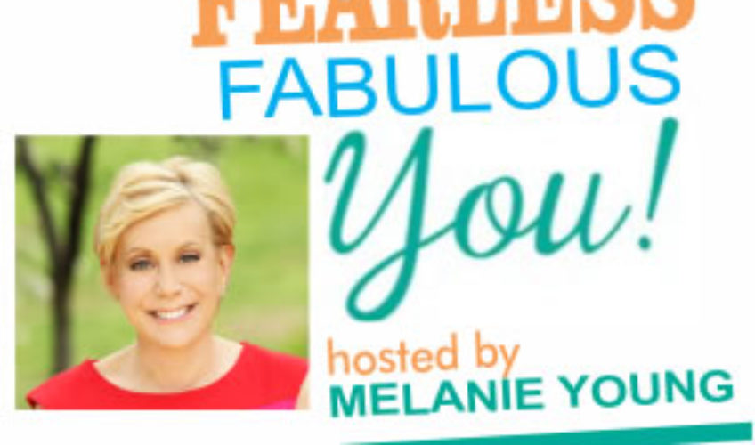 July 31 – Fearless Fabulous You!-  She Created a Multimillion Business To Help You Find Your Key