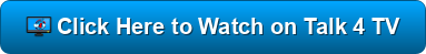 Watch on Talk 4 TV